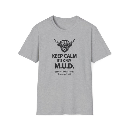 Keep Calm It's Only M.U.D. T-Shirt