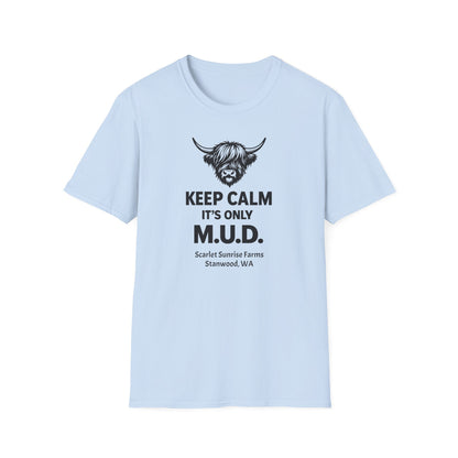 Keep Calm It's Only M.U.D. T-Shirt